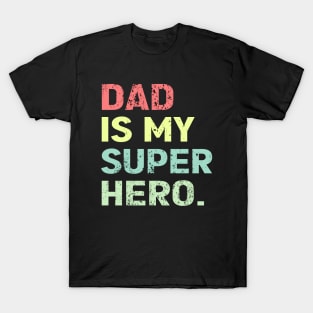 Dad is my super hero T-Shirt